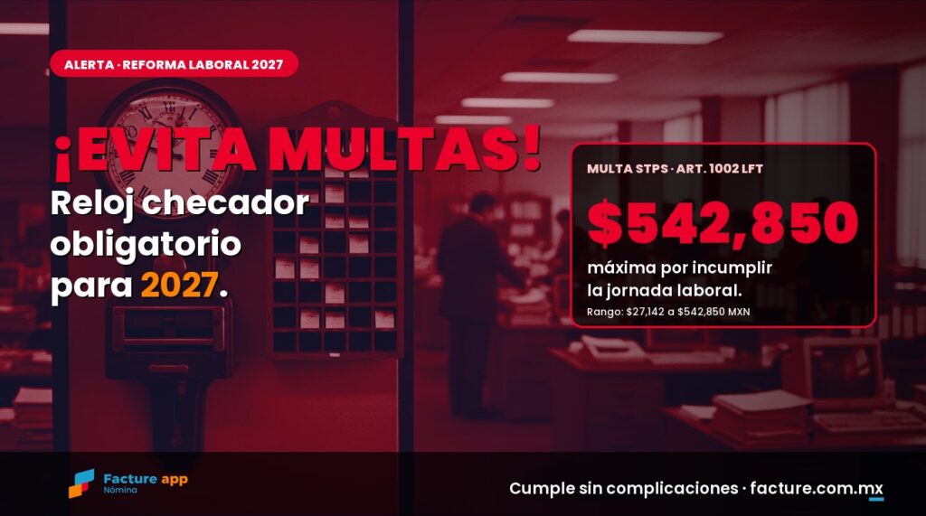 ¡Evita multas! Reloj checador obligatorio para 2027 - Facture app Nómina