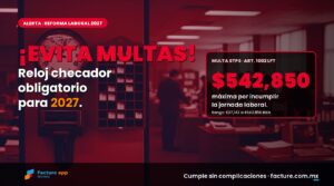 ¡Evita multas! Reloj checador obligatorio para 2027 - Facture app Nómina